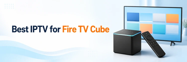 Best IPTV for Fire TV Cube services with streaming device and remote