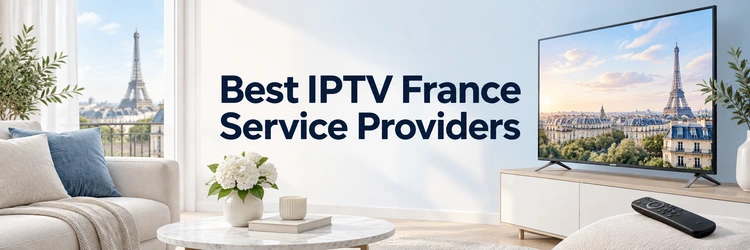 Best IPTV France Service Providers