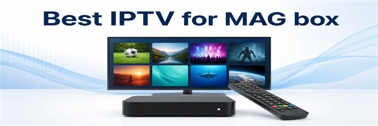 Best IPTV for MAG box