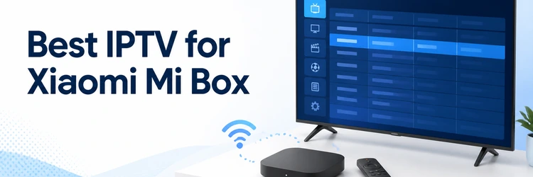 Best IPTV for Xiaomi Mi Box services on a television