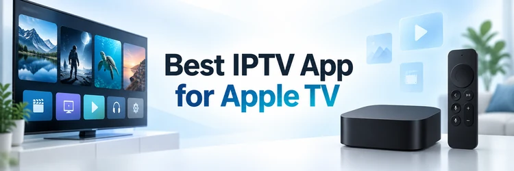 9 Best IPTV App for Apple TV (2026)