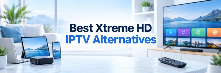 10 Best Xtreme HD IPTV Alternatives (2026)